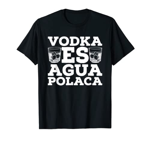 Vodka Es Agua Polaca - Bebida Alcohólica Patata Vodka Camiseta
