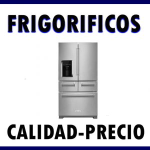 frigorificos calidad precio